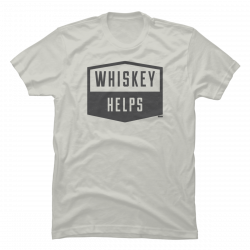 whiskey helps t shirt